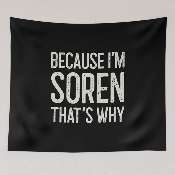 Item preview, Because I’m Soren That’s Why Funny Personalized Name designed and sold by MariosNydras.