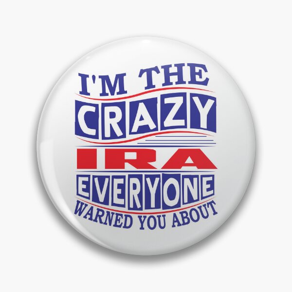 Item preview, IRA Name. I'm The Crazy IRA Everyone Warned You About designed and sold by thinkbicycle.