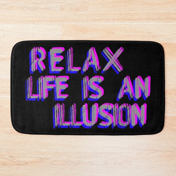 Item preview, RELAX life is an illusion - CHILL OUT stress relief - slow down - let go of anxiety  designed and sold by originalsusie.