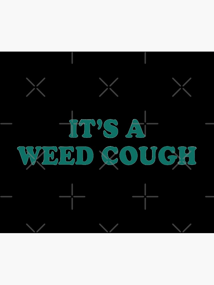 "It's a weed cough" Poster for Sale by ArtAndDesignA Redbubble