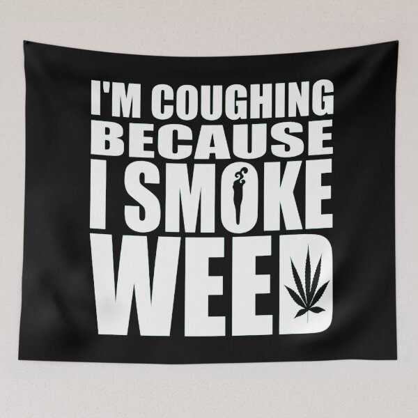 Item preview, Cough because I smoke weed designed and sold by ArtAndDesignA.