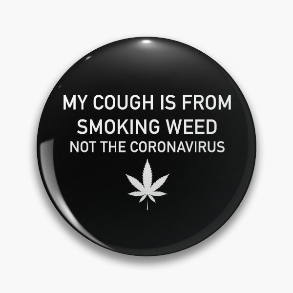 Item preview, My cough is from smoking weed, not the coronavirus designed and sold by ArtAndDesignA.
