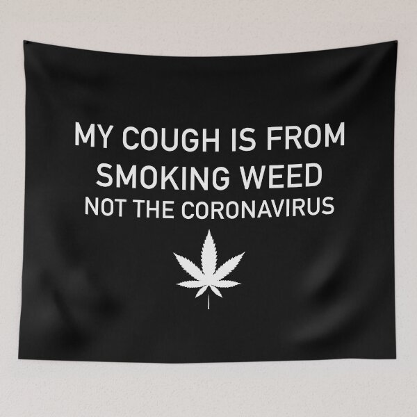 Item preview, My cough is from smoking weed, not the coronavirus designed and sold by ArtAndDesignA.