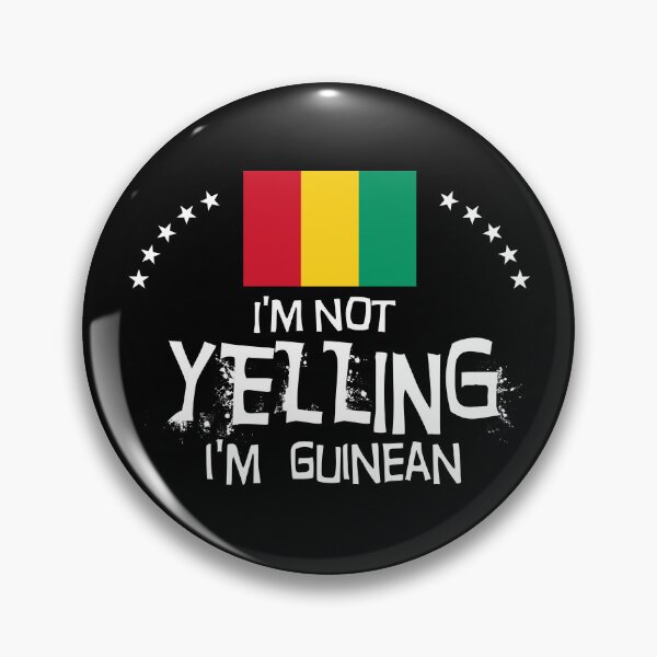 Item preview, I'm not yelling I'm Guinean     - Gifts, souvenirs and memorabilia of  Guinea  designed and sold by obedtheartist.