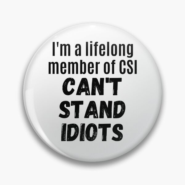 Item preview, I'm a lifelong member of CSI Can't Stand Idiots | CSI Can't Stand Idiots Funny Sarcastic Quote designed and sold by EyanShop.