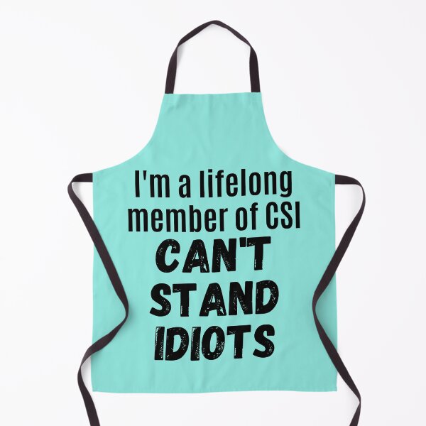 Item preview, I'm a lifelong member of CSI Can't Stand Idiots | CSI Can't Stand Idiots Funny Sarcastic Quote designed and sold by EyanShop.