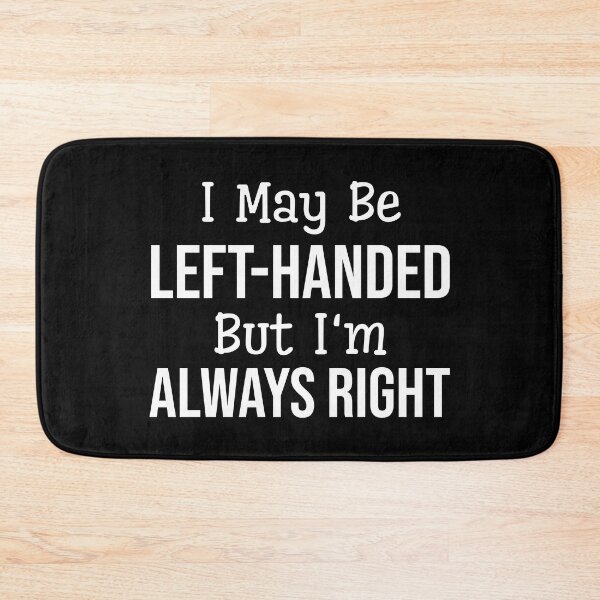 Item preview, I May Be Left-Handed But I'm Always Right - Funny Sayings designed and sold by texteestore.
