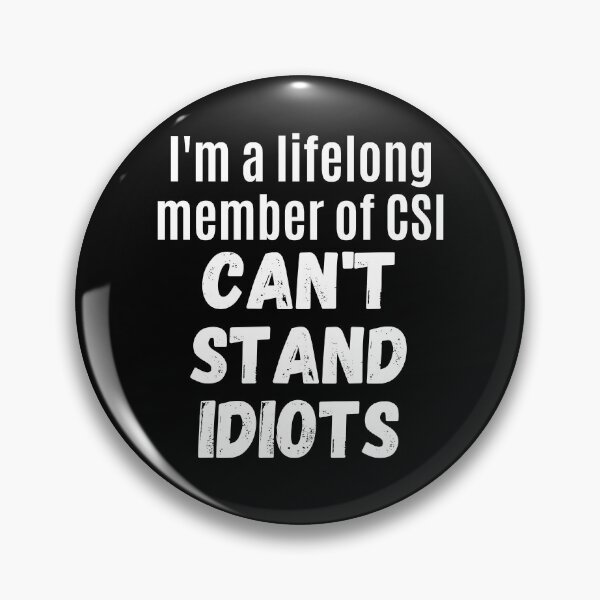 Item preview, I'm a lifelong member of CSI Can't Stand Idiots | CSI Can't Stand Idiots Funny Sarcastic Quote designed and sold by EyanShop.