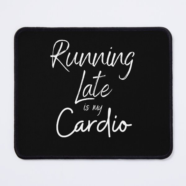Item preview, Running Late is my Cardio designed and sold by OMG Outfits .