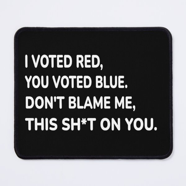 Item preview, I Voted Red You Voted Blue Don't Blame Me - Anti Biden Premium designed and sold by Issa ★★★★★.