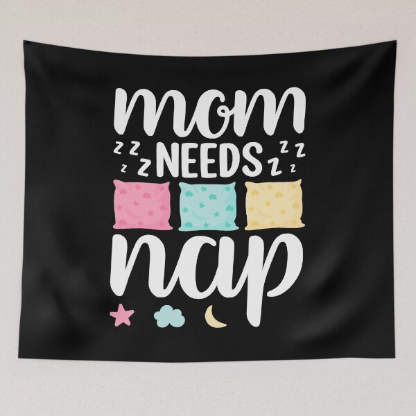 Item preview, Mom needs a nap designed and sold by Maxwell05.