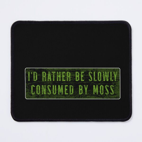 Item preview, I'd rather be consumed by moss funny  designed and sold by DisenyosDeMike.