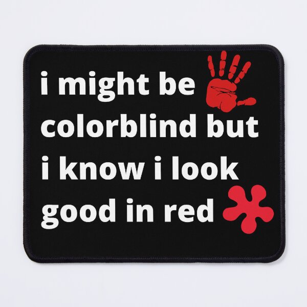 Item preview, Copy of I Might Be Colorblind But I Know I Look Good In Red t-shirt designed and sold by Dragsma ⭐⭐⭐⭐⭐.