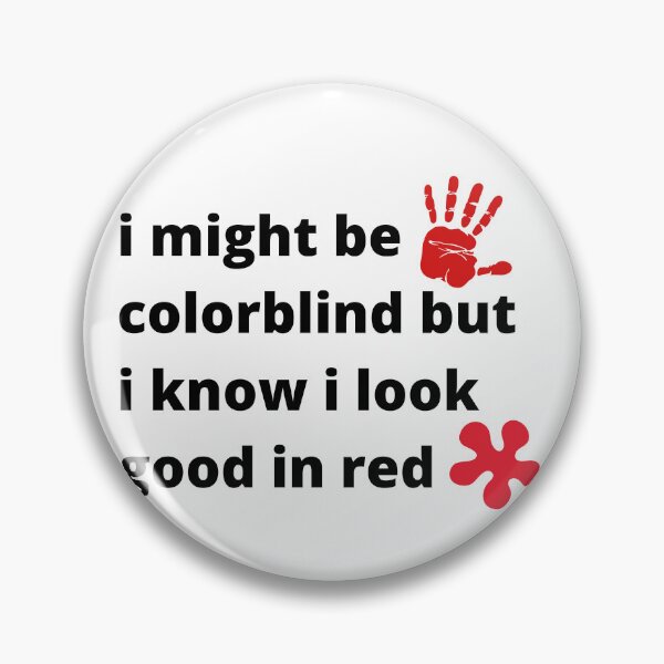 Item preview, I Might Be Colorblind But I Know I Look Good In Red t-shirt designed and sold by Dragsma ⭐⭐⭐⭐⭐.