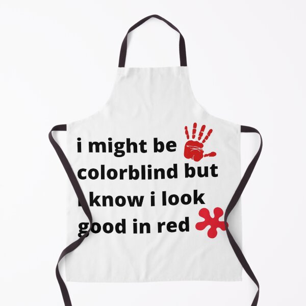 Item preview, I Might Be Colorblind But I Know I Look Good In Red t-shirt designed and sold by Dragsma ⭐⭐⭐⭐⭐.