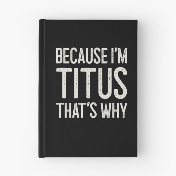 Item preview, Because I’m Titus That’s Why Funny Personalized Name designed and sold by MariosNydras.