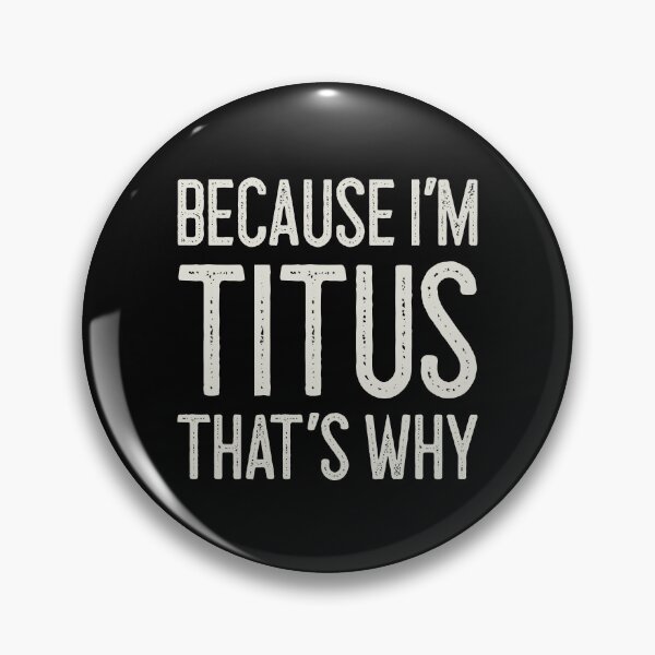 Item preview, Because I’m Titus That’s Why Funny Personalized Name designed and sold by MariosNydras.