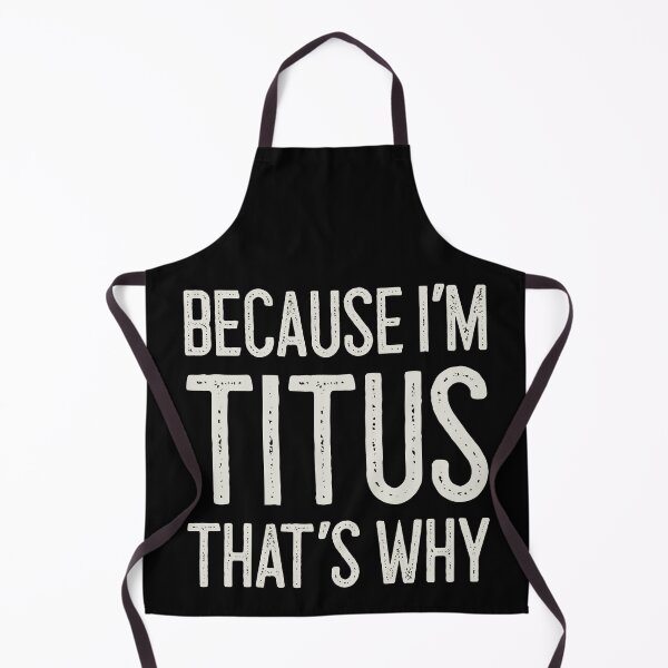 Item preview, Because I’m Titus That’s Why Funny Personalized Name designed and sold by MariosNydras.