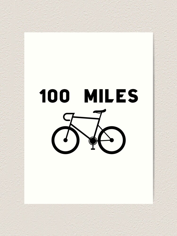 Biking Cycling 100 Miles Riding a Bike or a Bicycle Art Print