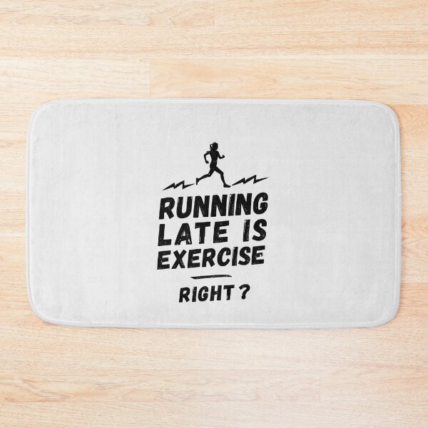 Item preview, Running late is exercise, right? - funny running, motivational design | a gift idea for jogging and running designed and sold by rattob.