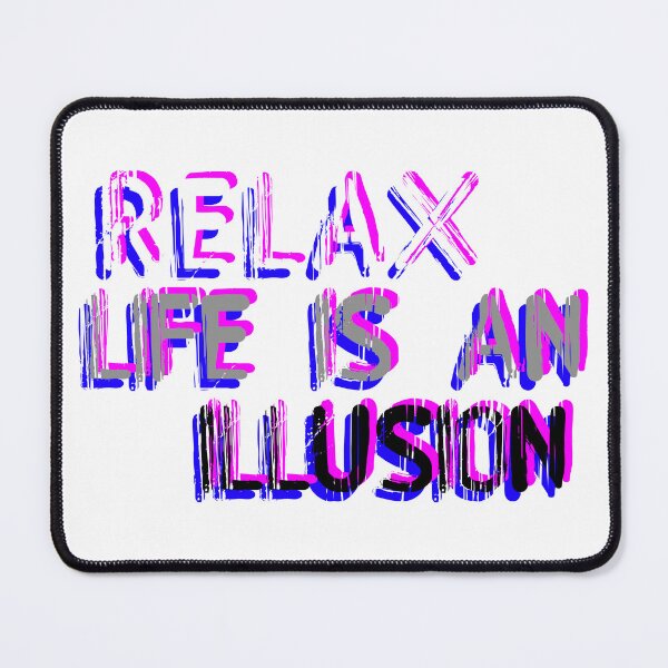 Item preview, RELAX life is an illusion - CHILL OUT - FREE your MIND - let go of anxiety ZEN nirvana designed and sold by originalsusie.