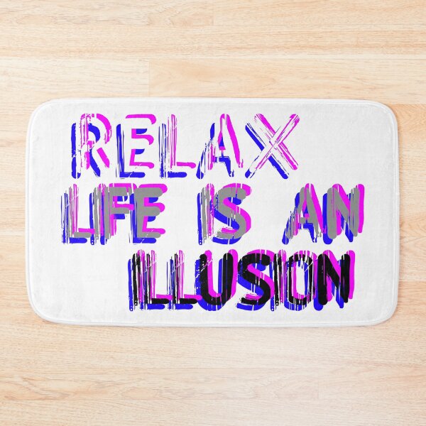 Item preview, RELAX life is an illusion - CHILL OUT - FREE your MIND - let go of anxiety ZEN nirvana designed and sold by originalsusie.