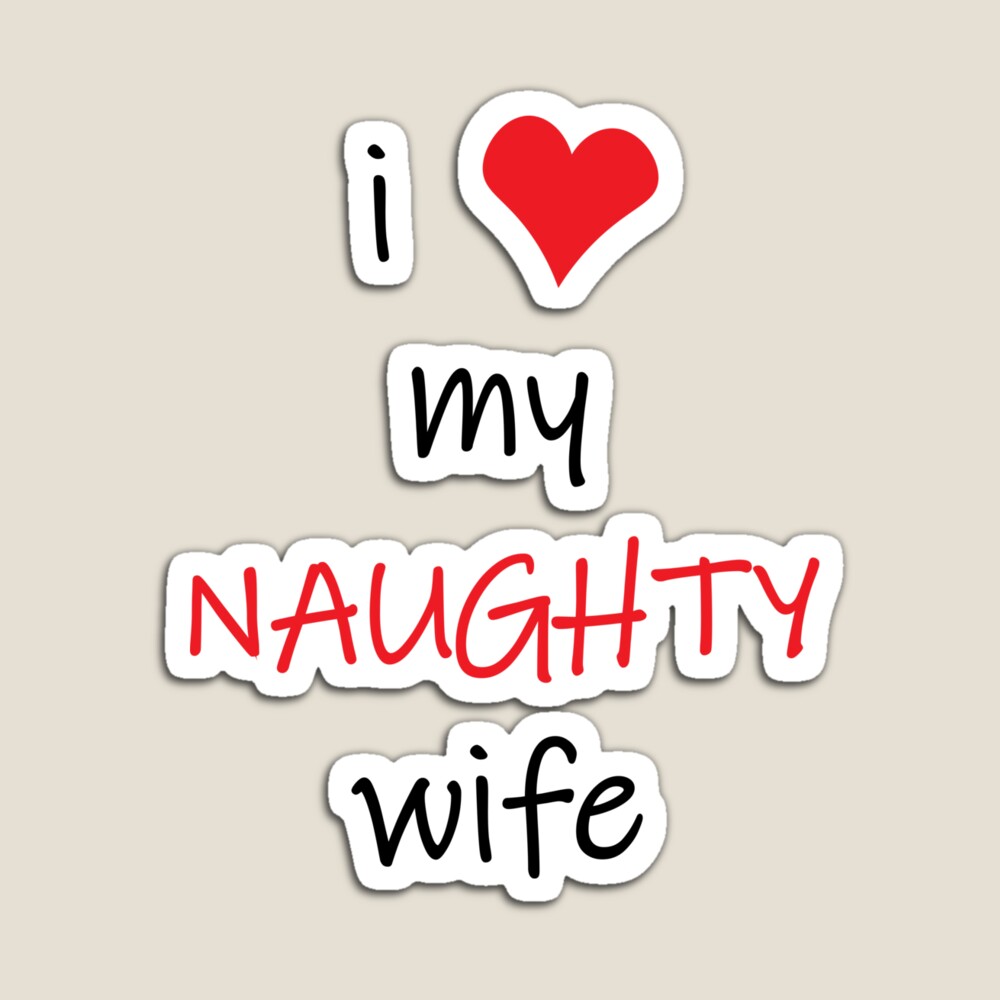 I Love My Naughty Wife, Naughty Valentines, Funny Rude Happy Valentines  Day