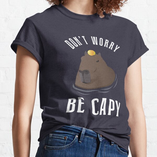 Cool Capybara ~ Dont Worry Be Capy Classic T-Shirt