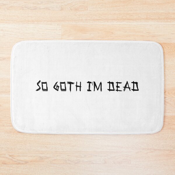 Item preview, So goth I'm Dead designed and sold by LightNoirDesign.