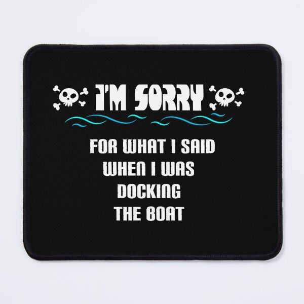 Item preview, Sorry For What I Said While Docking - The Boat designed and sold by Goo2design.