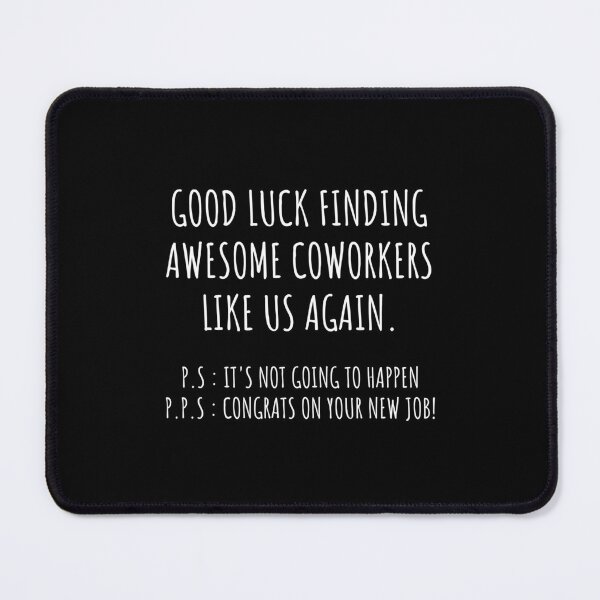 Item preview, Good luck finding coworkers awsome like us again designed and sold by jelgavia.