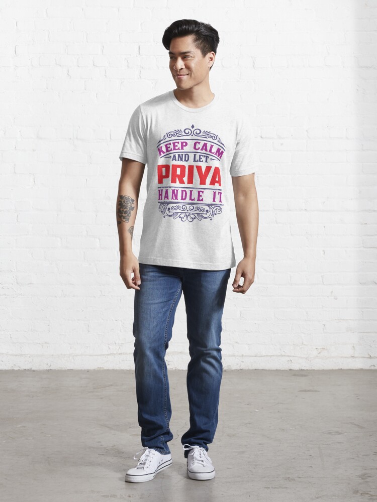 Thumbnail 5 of 7, Essential T-Shirt, PRIYA Name. Keep Calm And Let PRIYA Handle It designed and sold by wantneedlove.