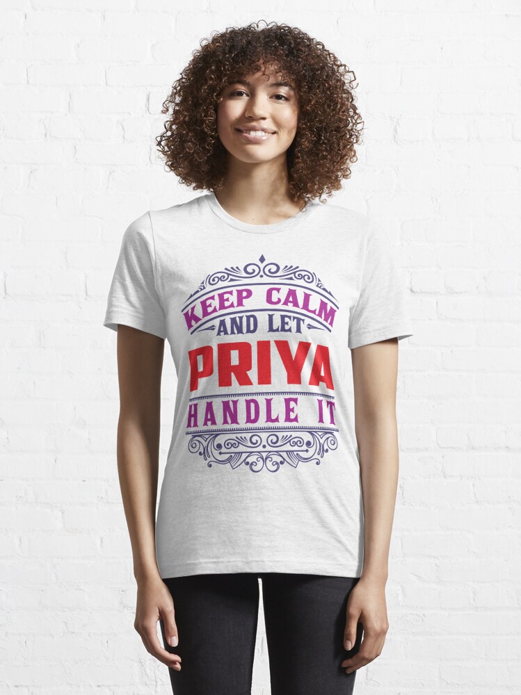 Alternate view of PRIYA Name. Keep Calm And Let PRIYA Handle It Essential T-Shirt