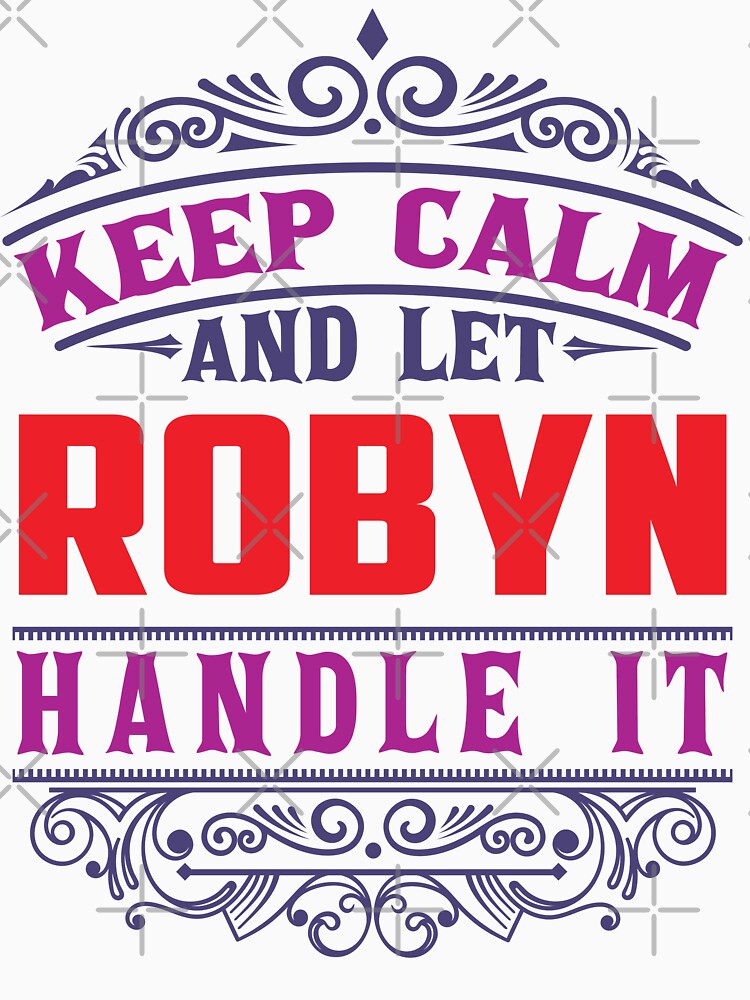 Thumbnail 7 of 7, Essential T-Shirt, ROBYN Name. Keep Calm And Let ROBYN Handle It designed and sold by wantneedlove.