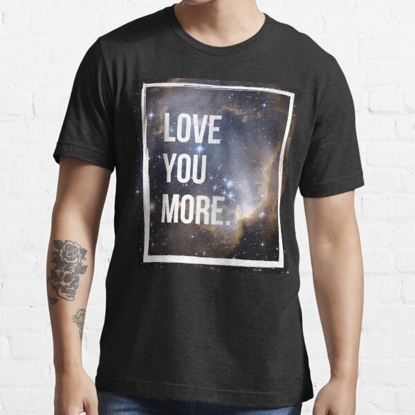 Love You More Shirt, Love You Most Shirt, Couple Shirts, Valentines Day Shirt, Boyfriend Shirt, Girlfriend Tee Essential T-Shirt