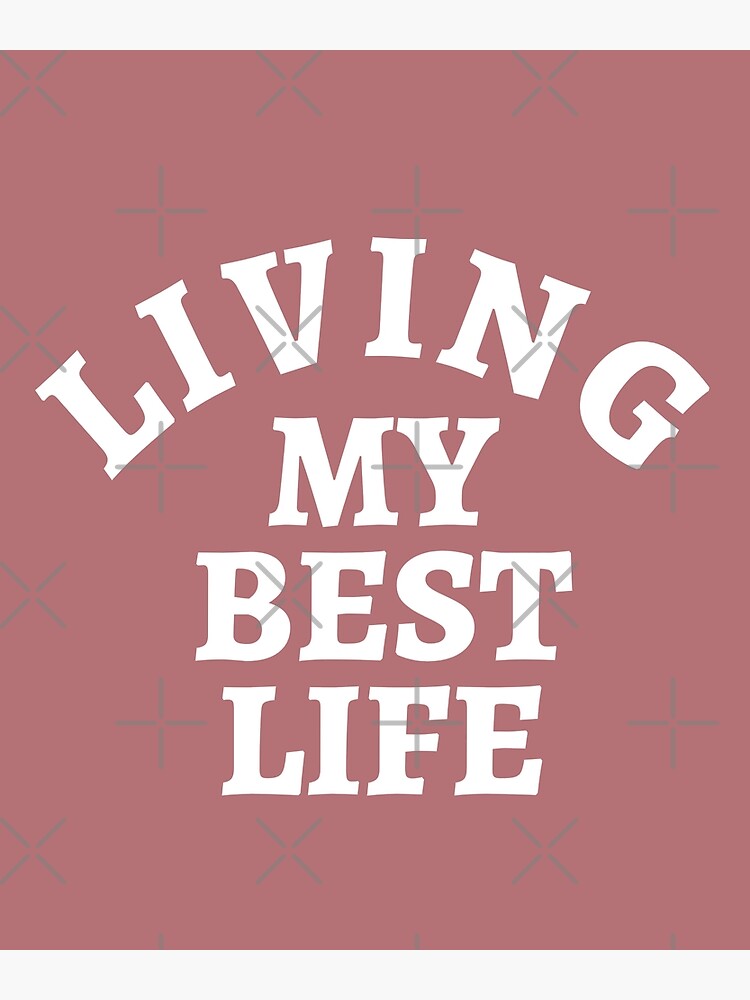 living-my-best-life-motivational-inspirational-quotes-poster-for