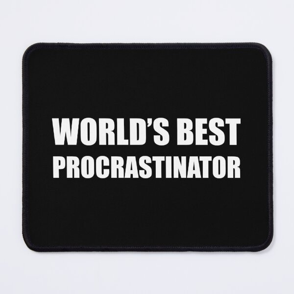 Item preview, World's best procrastinator designed and sold by yoshra.