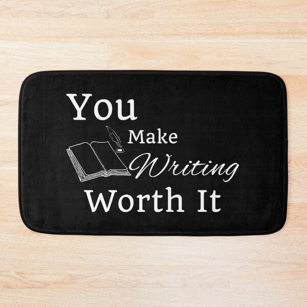 Item preview, You Make Writing Worth It designed and sold by TheKnightWriter.