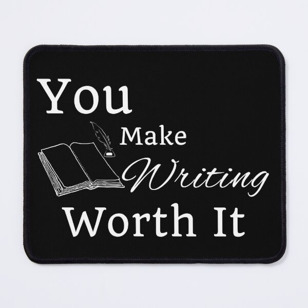 Item preview, You Make Writing Worth It designed and sold by TheKnightWriter.