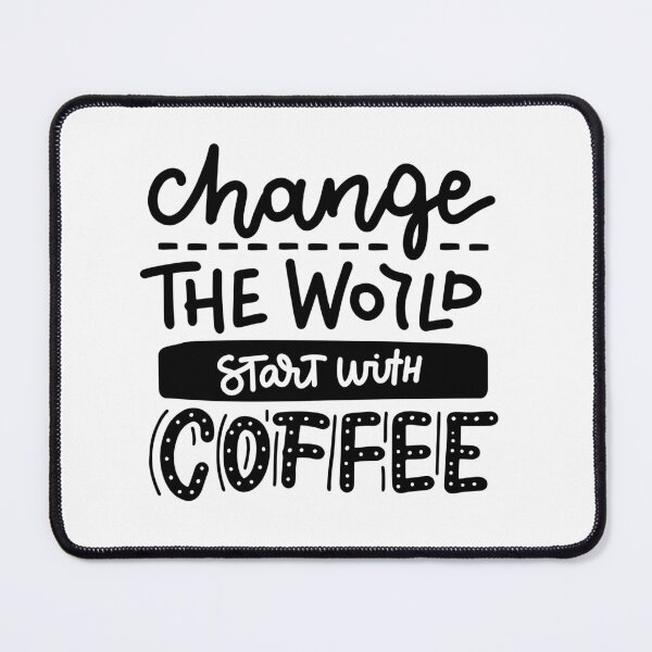 Item preview, Change the World start with coffee designed and sold by Naizas.