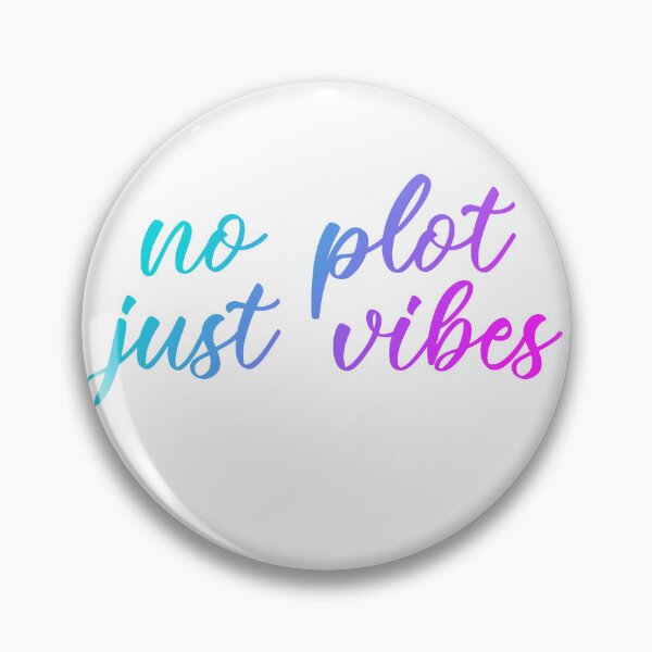 Item preview, No plot Just vibes designed and sold by Clistro.