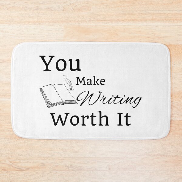 Item preview, You Make Writing Worth It - Black Text designed and sold by TheKnightWriter.