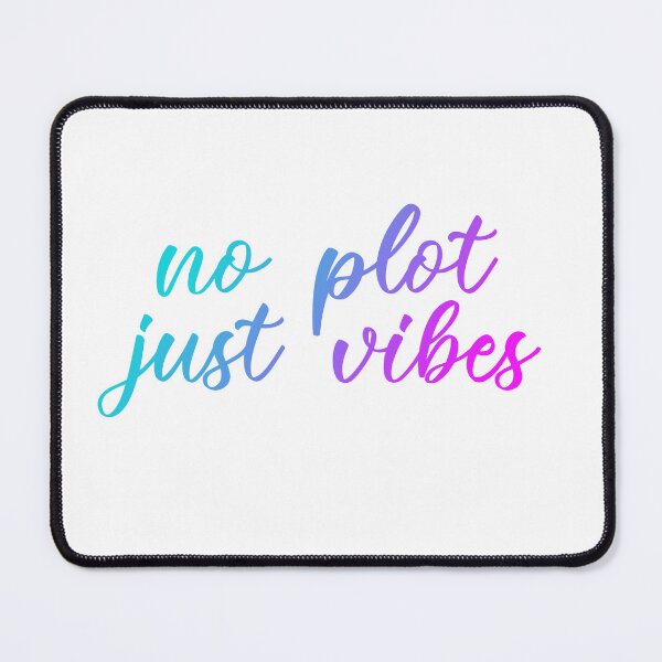 Item preview, No plot Just vibes designed and sold by Clistro.
