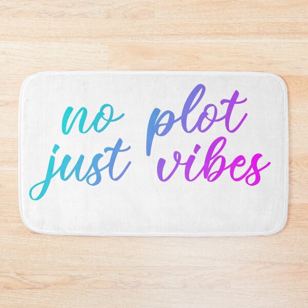 Item preview, No plot Just vibes designed and sold by Clistro.