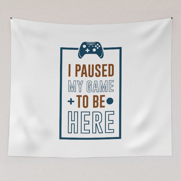 Item preview, I Paused My Game to Be Here designed and sold by BKNation.