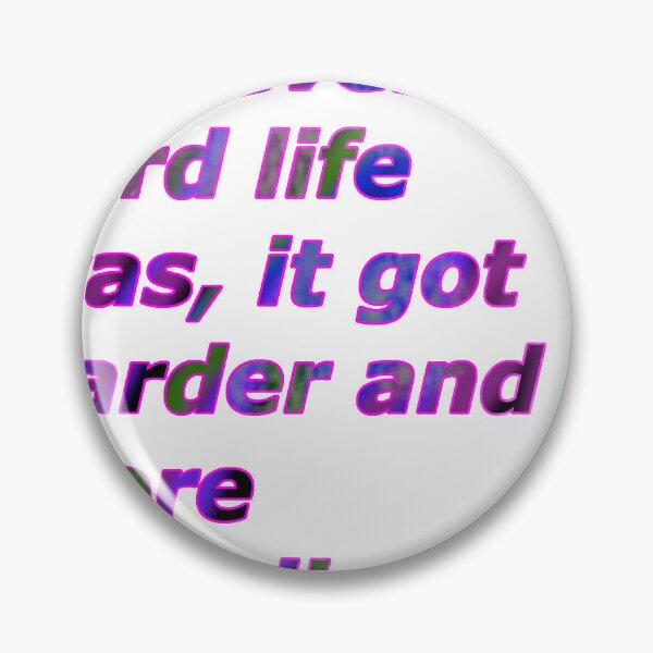 Item preview, However hard life was, it got harder and more complicated. designed and sold by courtneyklich.