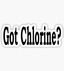 Got Chlorine - Funny Swimming Lifeguarding T Shirt Sticker