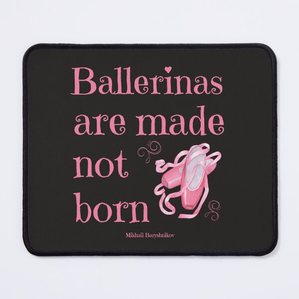 Item preview, Ballerinas Are Made Not Born designed and sold by MusberriDesigns.