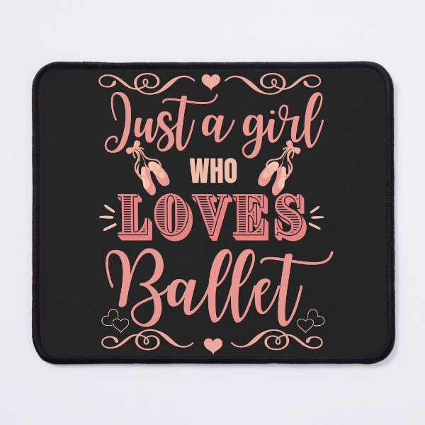 Item preview, Just a Girl Who Loves Ballet designed and sold by MusberriDesigns.