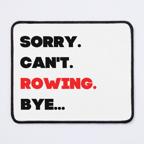 Item preview, Sorry. Can't. Rowing. Bye designed and sold by TheGreenGoat.